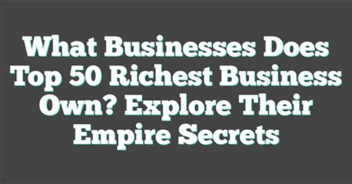 Top 50 Richest Business